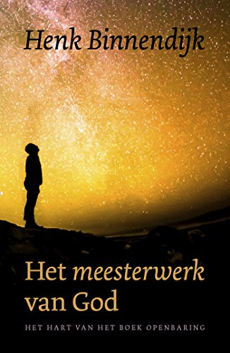 Het Meesterwerk van God: het hart van het boek Openbaring von Kok