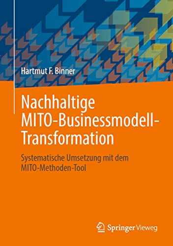 Nachhaltige MITO-Businessmodell-Transformation: Systematische Umsetzung mit dem MITO-Methoden-Tool