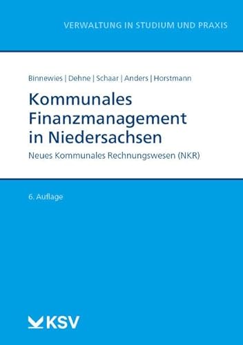 Kommunales Finanzmanagement in Niedersachsen: Neues Kommunales Rechnungswesen (NKR) (Reihe Verwaltung in Studium und Praxis)