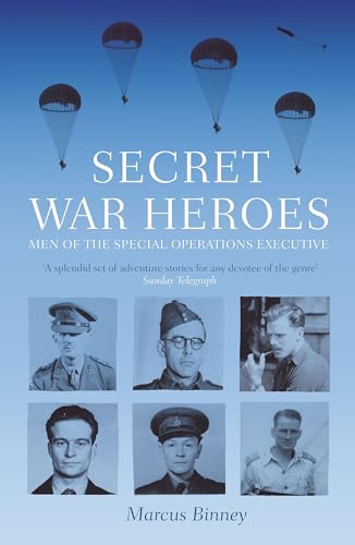 Secret War Heroes: The Men of Special Operations Executive