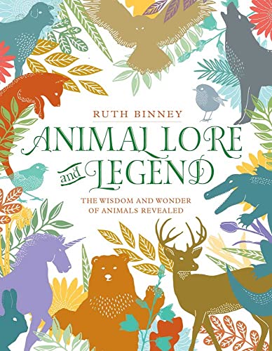 Animal Lore and Legend: The wisdom and wonder of animals revealed