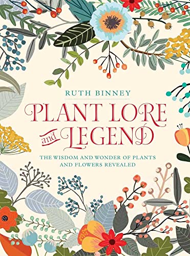 Plant Lore and Legend: The wisdom and wonder of plants and flowers revealed