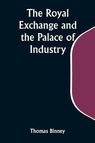 The Royal Exchange and the Palace of Industry; or, The Possible Future of Europe and the World von Alpha Edition