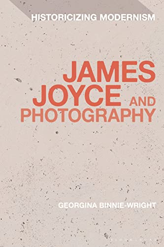 James Joyce and Photography (Historicizing Modernism) von Bloomsbury Academic