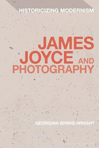 James Joyce and Photography (Historicizing Modernism)