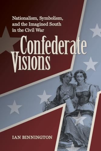 Confederate Visions: Studies in the Civil War Era (A Nation Divided) von University of Virginia Press