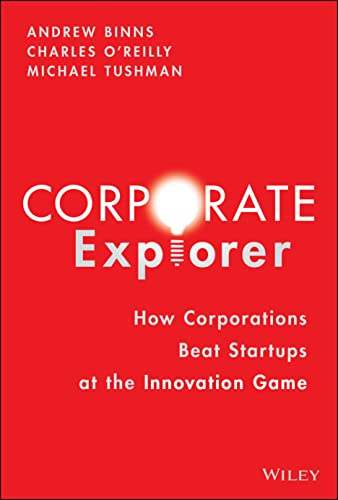 Corporate Explorer: How Corporations Beat Startups at the Innovation Game von Wiley