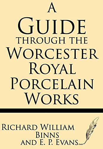 A Guide through the Worcester Royal Porcelain Works von Windham Press