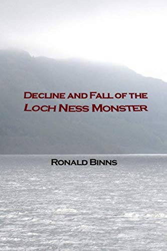 Decline and Fall of the Loch Ness Monster: Contested Histories and Revisionist Tales von Zoilus Press