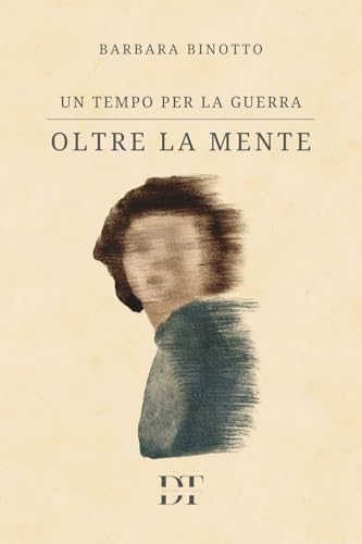 Un tempo per la guerra: oltre la mente von De Tomi Editore