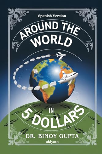 En todo el mundo en 5 dólares En todo el mundo en 5 dólares von Ukiyoto Publishing
