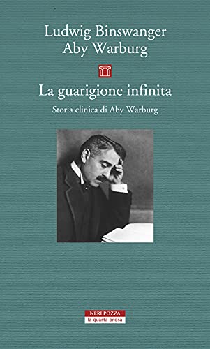 La guarigione infinita. Storia clinica di Aby Warburg (La quarta prosa)