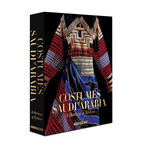 Costumes of Saudi Arabia: A Heritage of Fashion Costumes of Saudi Arabia: A Heritage of Fashion von ASSOULINE