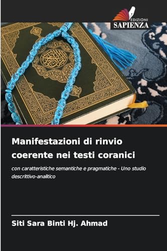 Manifestazioni di rinvio coerente nei testi coranici: con caratteristiche semantiche e pragmatiche - Uno studio descrittivo-analitico von Edizioni Sapienza