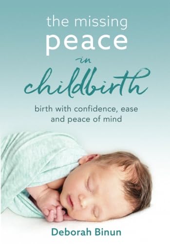The Missing Peace in Childbirth: Birth with Confidence, Ease & Peace of Mind von Movement Publishing