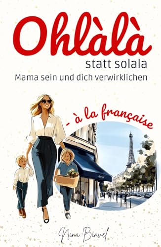 Ohlàlà statt solala: Mama sein und dich verwirklichen Ohlàlà statt solala: Mama sein und dich verwirklichen von ONDALY - publishing mindfulness