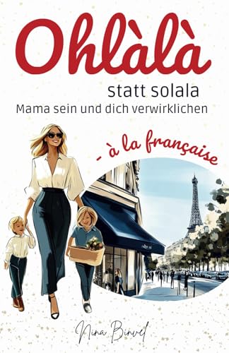 Ohlàlà statt solala: Mama sein und dich verwirklichen von ONDALY - publishing mindfulness