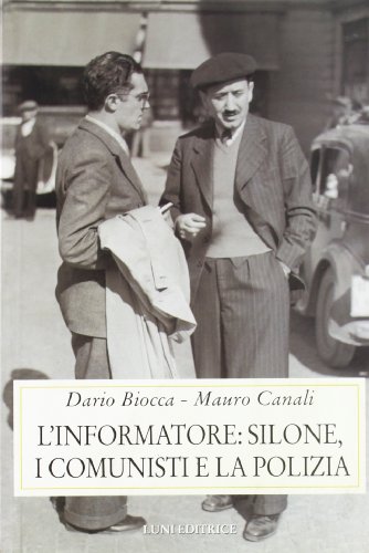 L'informatore: Silone, i comunisti e la polizia (Storia contemporanea) von Luni Editrice