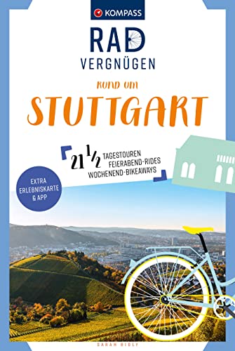 KOMPASS Radvergnügen rund um Stuttgart: 21 1/2 Feierabend-Rides, Tagestouren & Wochenend-Bikeaways KOMPASS Radvergnügen rund um Stuttgart: 21 1/2 Feierabend-Rides, Tagestouren & Wochenend-Bikeaways