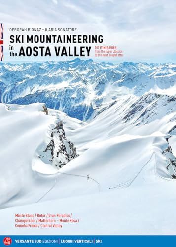 Ski mountaineering in the Aosta Valley. 101 itineraries: from the super classics to the most sought after (Luoghi verticali) von Versante Sud