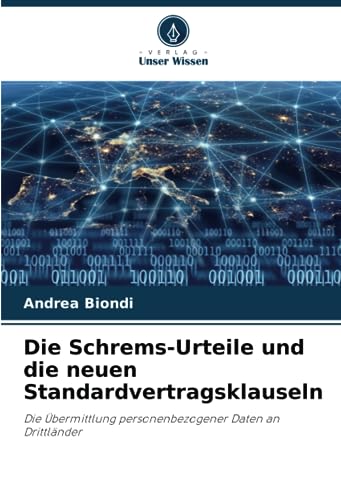 Die Schrems-Urteile und die neuen Standardvertragsklauseln: Die Übermittlung personenbezogener Daten an Drittländer