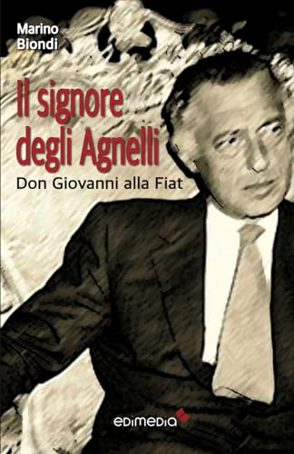 Il signore degli Agnelli: Don Giovanni alla Fiat