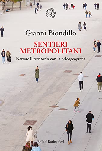 Sentieri metropolitani. Narrare il territorio con la psicogeografia. Con QR Code (Nuova cultura) von Bollati Boringhieri