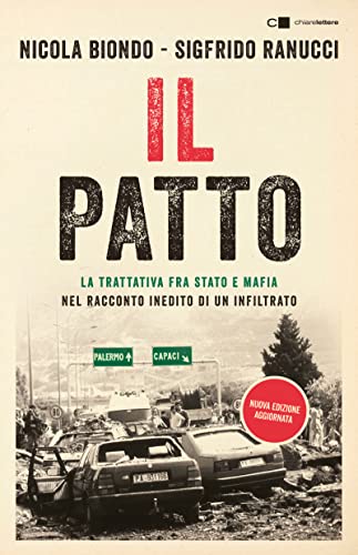 Il patto. La trattativa Stato e mafia nel racconto inedito di un infiltrato. Nuova ediz. (Principioattivo) von Chiarelettere