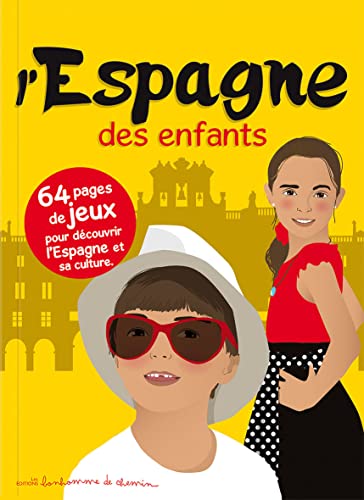 L'Espagne des enfants: 64 pages de jeux pour découvrir l'Espagne et sa culture