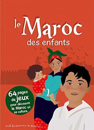 Le Maroc des enfants : 64 pages de jeux pour découvrir le Maroc et sa culture...