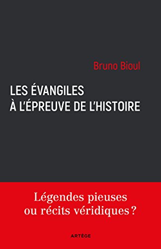 Les Évangiles à l'épreuve de l'histoire: Légendes pieuses ou récits véridiques ? von ARTÈGE EDITIONS