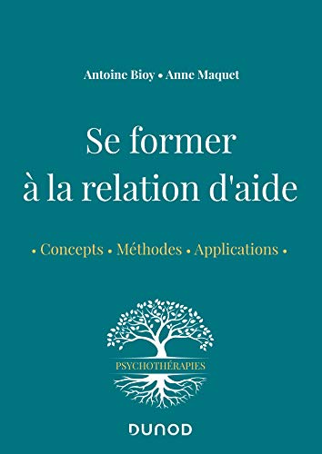 Se former à la relation d'aide - Concepts, méthodes, applications: Concepts, méthodes, applications