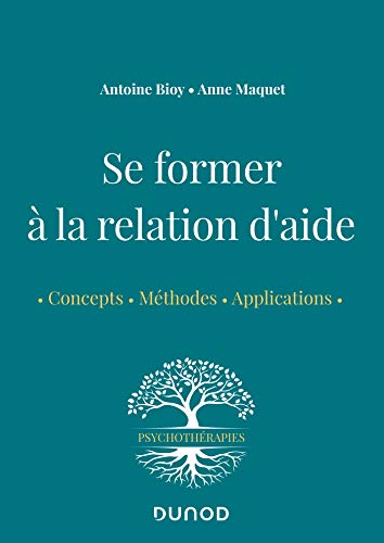 Se former à la relation d'aide - Concepts, méthodes, applications: Concepts, méthodes, applications
