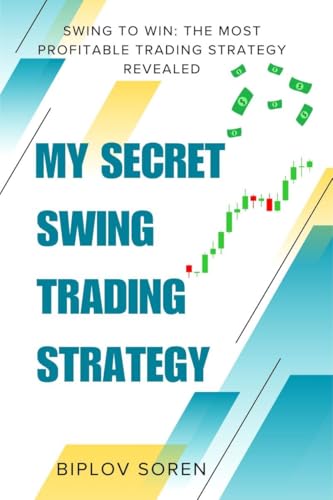 MY SECRET SWING TRADING STRATEGY: Swing to Win: The Most Profitable Trading Strategy Revealed von Notion Press