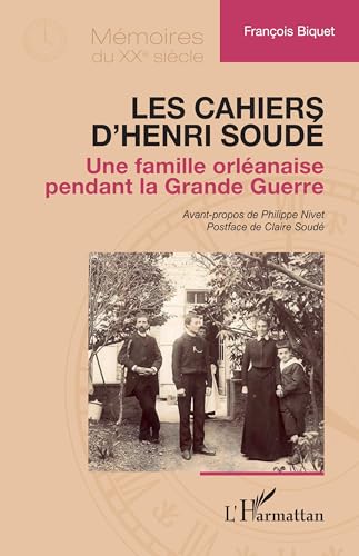 Les cahiers d’Henri Soudé: Une famille orléanaise pendant la Grande Guerre von Editions L'Harmattan