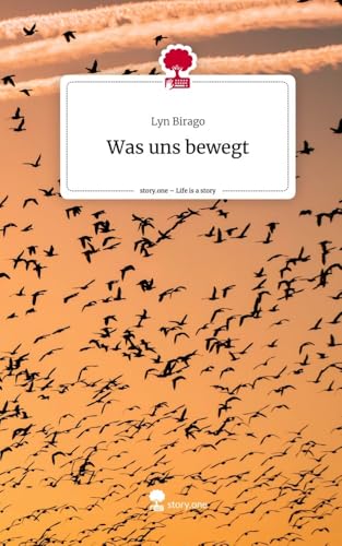 Was uns bewegt. Life is a Story - story.one von Storylution