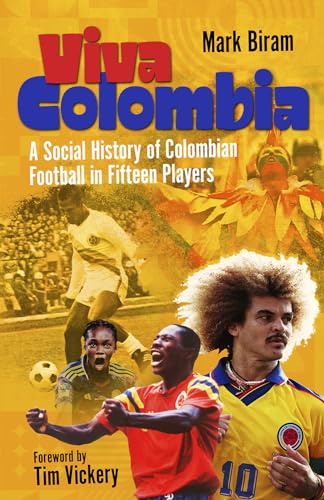 Viva Colombia: A Social History of Colombian Football in Fifteen Players von Pitch Publishing Ltd