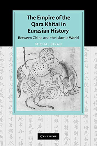 Empire Qara Khitai Eurasian History: Between China and the Islamic World (Cambridge Studies in Islamic Civilization) von Cambridge University Press