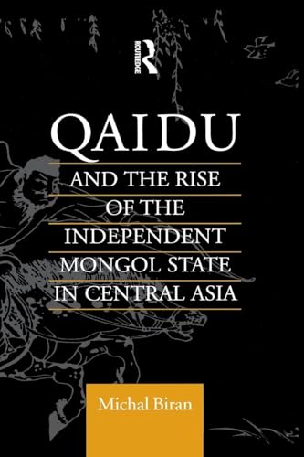 Qaidu and the Rise of the Independent Mongol State In Central Asia (Central Asia Research Forum)