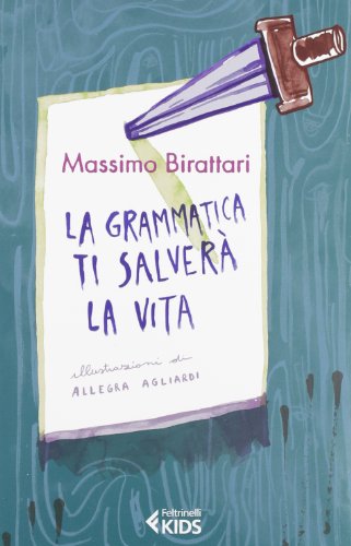 La grammatica ti salverà la vita (Feltrinelli kids. Sbuk) von Feltrinelli