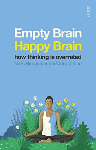 Empty Brain ― Happy Brain: how thinking is overrated