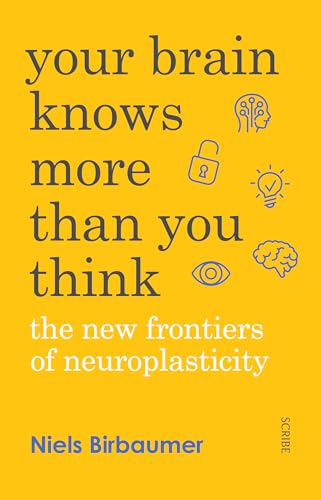 Your Brain Knows More Than You Think: the new frontiers of neuroplasticity von Scribe Publications