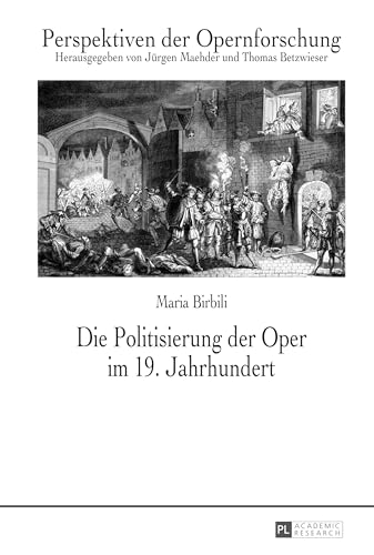 Die Politisierung der Oper im 19. Jahrhundert: Dissertationsschrift (Perspektiven der Opernforschung, Band 21) von Lang, Peter GmbH