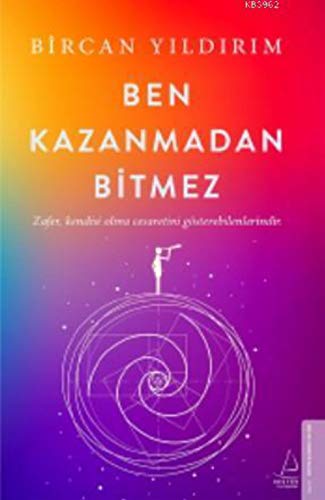 Ben Kazanmadan Bitmez: Zafer Kendisi Olma Cesaretini Gösterebilenlerindir von DESTEK