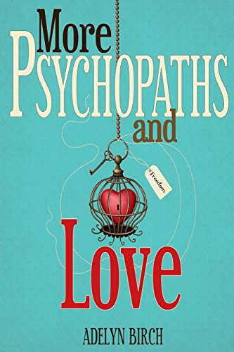 More Psychopaths and Love: Essays to insipre healing, empowerment and self-discovery for survivors of psychopathic abuse von CREATESPACE