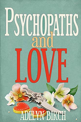 Psychopaths and Love: Psychopaths aren't capable of love. Find out what happens when they target someone who is. von CREATESPACE