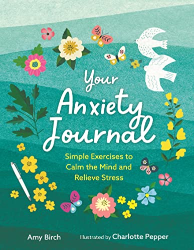 Your Anxiety Journal: Simple Exercises to Calm the Mind and Relieve Stress (Wellbeing Guides)