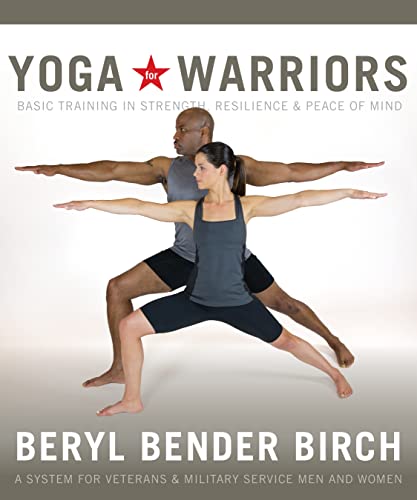 Yoga for Warriors: Basic Training in Strength, Resilience & Peace of Mind