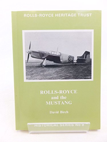 Rolls-Royce and the Mustang (Rolls Royce Heritage Trust Historical Series)