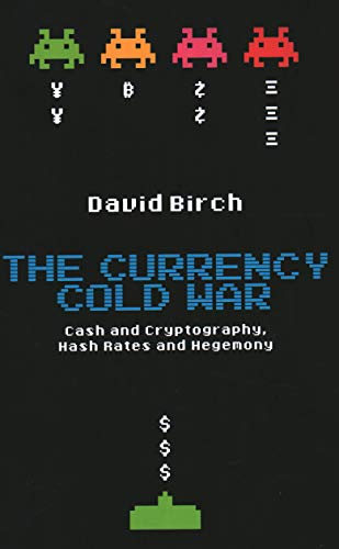 The Currency Cold War: Cash and Cryptography, Hash Rates and Hegemony (Perspectives) von London School of Economics and Political Science